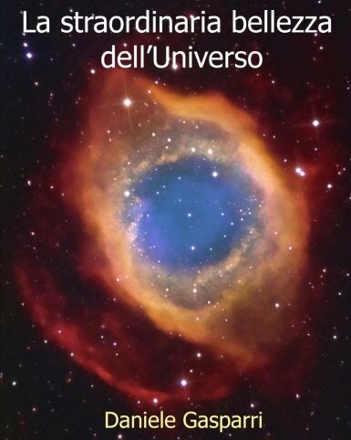 La straordinaria bellezza dell'Universo